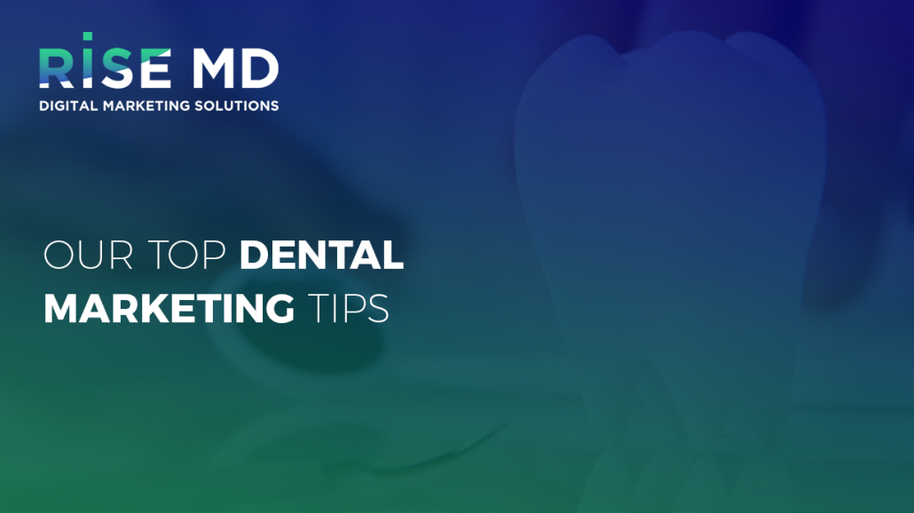 Our Top Dental Marketing Tips